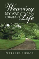 Weaving My Way Through Life 1481759132 Book Cover