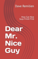 Dear Mr. Nice Guy: How Can Nice Guys Finish First B0BS3867B2 Book Cover