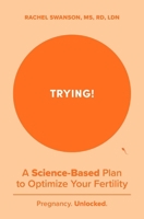 Trying!: A Science-Backed Plan to Optimize Your Fertility B0DXD9N2SC Book Cover