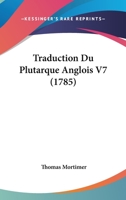 Traduction Du Plutarque Anglois V7 (1785) 1166334643 Book Cover