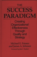 The Success Paradigm: Creating Organizational Effectiveness Through Quality and Strategy 0899308368 Book Cover