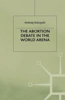 The Abortion Debate in the World Arena 0333754646 Book Cover