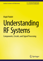 Understanding RF Systems: Components, Circuits, and Signal Processing (Synthesis Lectures on RF/Microwaves) 3032192269 Book Cover
