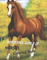 wonderful world of horses coloring book: Animal Coloring Book With 45+ Unique Iustrations For Adults or Teens B09CTW5CF3 Book Cover