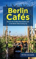 Berlin Cafes: Discover the 50 Most Remarkable Caf�s in the World�s Most Exciting City 1539704041 Book Cover