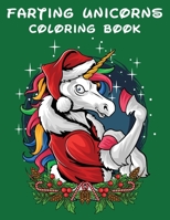 Farting Unicorn Coloring Book: Fart Coloring Book For Unicorn Lover. Improve Stimulates Creativity for Your Kids and Grown-ups. Best Funny Holiday Gifts Idea For Unicorn Lover. B08LNQFV8P Book Cover
