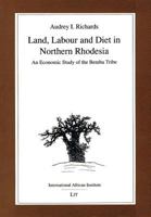 Land, Labour and Diet in Northern Rhodesia: Classics in African Anthropology 3894738766 Book Cover