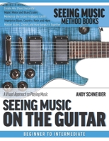 Seeing Music on the Guitar: A visual approach to playing music 107821025X Book Cover