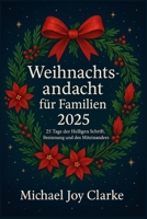 Weihnachtsandacht für Familien 2025: 25 Tage der Heiligen Schrift, der Besinnung und des Miteinanders B0FV3F4NQ6 Book Cover