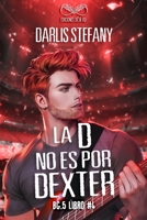 La D No Es Por Dexter: BG.5 Libro #4 (Spanish Edition) B0CKRHY9NK Book Cover