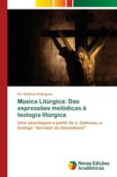 Música Litúrgica: Das expressões melódicas à teologia litúrgica: Uma abordagem a partir de J. Gelineau, o teólogo "Servidor da Assembleia" 6202178892 Book Cover
