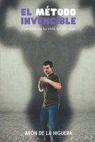 El Método Invencible: Transforma tu vida en 90 días (Spanish Edition) B0DQDX47BF Book Cover