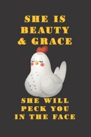 She Is Beauty & Grace She Will Peck You In The Face: Christmas Gift Journal: Cute Blank lined Notebook Journal to Write in for Chicken lovers 1706359861 Book Cover