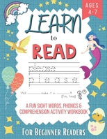 Learn to Read A Fun Sight Words, Phonics & Comprehension Activity Workbook For Beginner Readers Ages 4-7: An Easy Early Learning Reading Guide for ... 1st Grade, Reception, Year 1 & 2 B08MHKP9DL Book Cover
