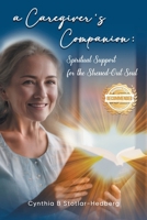 A Caregiver's Companion: Spiritual Support for the Stressed-Out Soul 1960752200 Book Cover