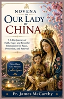 NOVENA TO OUR LADY OF CHINA: A 9-Day Journey of Faith, Hope, and Powerful Intercession for Peace, Protection, and Renewal (Christian Religious Series) B0GXDTSGMQ Book Cover