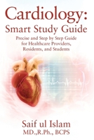 Cardiology: Smart Study Guide: Precise and Step by Step Guide for Healthcare Providers, Residents, and Students 197728146X Book Cover
