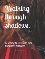 Walking through shadows.: Learning to live with face blindness disorder. B0G58BCKJK Book Cover