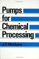 Pumps for Chemical Processing 0824783247 Book Cover