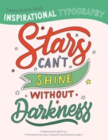 Inspirational Typography Coloring Book For Adults: Stars can't shine without darkness B08XKRD9MS Book Cover