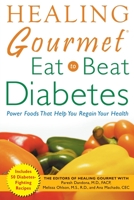 Healing Gourmet Eat to Beat Diabetes (Healing Gourmet) 0071457550 Book Cover