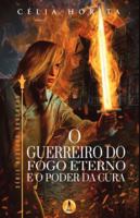 O Guerreiro do Fogo Eterno e o Poder da Cura 8595962073 Book Cover