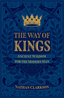 The Way of Kings: Ancient Wisdom for the Modern Man 154090024X Book Cover