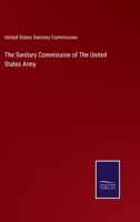 The Sanitary Commission of The United States Army 1279827718 Book Cover