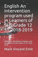 English An intervention program used in Learners of SHS Grade 12 SY 2018-2019: English An intervention program used in Learners of SHS Grade 12 SY 2018-2019 1793339023 Book Cover