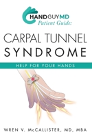 HandGuyMD Patient Guide: Carpal Tunnel Syndrome: Help for Your Hand 1662842627 Book Cover