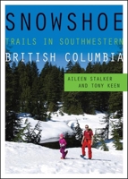 Snowshoe Trails in Southwestern British Columbia 1771601884 Book Cover