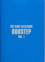 The Icon Catalogue Dubstep Vol. 1 1913231429 Book Cover