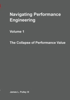 Navigating Performance Engineering : The Collapse of Performance Value 1964222079 Book Cover