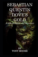 SEBASTIAN QUENTIN DOVE'S GOLD: A tale of Greed and Monsters B08FSJ2269 Book Cover