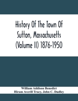 History Of The Town Of Sutton, Massachusetts (Volume Ii) 1876-1950 9354415628 Book Cover