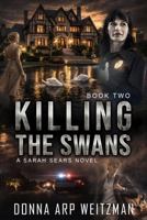 Killing the Swans (A Sarah Sears Novel) 0990477088 Book Cover