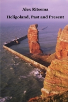 Heligoland, Past and Present 1847531903 Book Cover