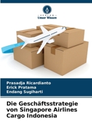 Die Geschäftsstrategie von Singapore Airlines Cargo Indonesia (German Edition) 6205246686 Book Cover