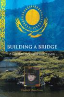 Building a Bridge: A Kazakhstan Adoption Story 1481770888 Book Cover