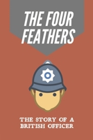 The Four Feathers: The Story Of A British Officer: The Four Feathers Book Chapters null Book Cover