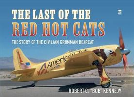 Key Publishing Ltd Last of the Red Hot Cats The Story of the Civilian Grumman Bearcat. 1802829571 Book Cover
