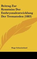 Beitrag Zur Kenntniss Der Embryonalentwicklung Der Trematoden (1883) 1160321124 Book Cover