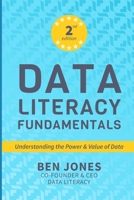 Data Literacy Fundamentals : Understanding the Power and Value of Data 1960907107 Book Cover