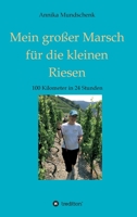 Mein gro�er Marsch f�r die kleinen Riesen: 100 Kilometer in 24 Stunden 3347130162 Book Cover