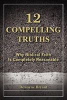 12 Compelling Truths 0890984778 Book Cover