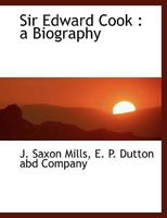 Sir Edward Cook: A Biography 1355319609 Book Cover