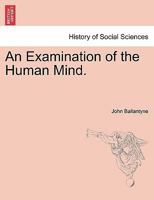 An Examination of the Human Mind. 1241475210 Book Cover