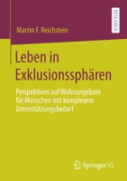 Leben in Exklusionssph�ren: Perspektiven Aufwohnangebote F�r Menschen Mit Komplexem Unterst�tzungsbedarf 3658324503 Book Cover
