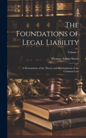 The Foundations of Legal Liability: A Presentation of the Theory and Development of the Common Law; Volume 1 1020720239 Book Cover