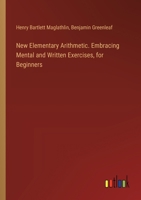 New Elementary Arithmetic. Embracing Mental and Written Exercises, for Beginners 3385382629 Book Cover